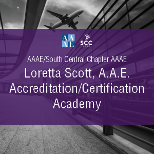 AAAE/SC Chapter AAAE Loretta Scott, A.A.E. Accreditation/Certification Academy